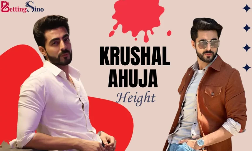 Krushal Ahuja Height